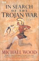 Michael Wood - In Search of the Trojan War - 9780563522652 - V9780563522652