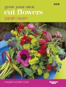 Sarah Raven - Grow Your Own Cut Flowers - 9780563534655 - V9780563534655