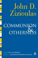 John D. Zizioulas - Communion and Otherness: Further Studies in Personhood and the Church - 9780567031488 - V9780567031488