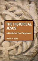 Dr Helen K. Bond - The Historical Jesus: A Guide for the Perplexed - 9780567033178 - V9780567033178