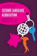 Alessandro G. Benati - Second Language Acquisition: A Theoretical Introduction To Real World Applications - 9780567200198 - V9780567200198