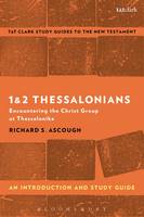 Richard S. Ascough - 1 & 2 Thessalonians: An Introduction and Study Guide: Encountering the Christ Group at Thessalonike - 9780567671271 - V9780567671271
