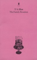 T. S. Eliot - The Family Reunion - 9780571054459 - V9780571054459
