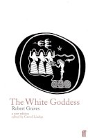 Robert Graves - The White Goddess - 9780571174256 - 9780571174256