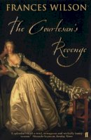 Frances Wilson - The Courtesan's Revenge - 9780571205240 - V9780571205240