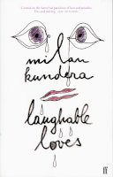 Milan Kundera - Laughable Loves - 9780571206926 - V9780571206926