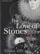 Tobias Hill - The Love of Stones - 9780571209989 - KSS0016668