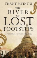 Thant Myint-U - The River of Lost Footsteps: A Personal History of Burma - 9780571217595 - V9780571217595