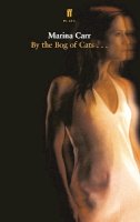 Marina Carr - By the Bog of Cats - 9780571227662 - KSK0000319