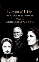 Germaine (Ed) Greer - Lines of Life: 101 Poems by 101 Women - 9780571228294 - V9780571228294