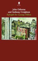Anthony Creighton - Epitaph for George Dillon - 9780571230884 - 9780571230884