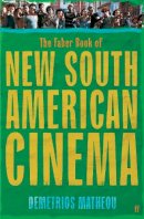 Demetrios Matheou - The Faber Book of New South American Cinema - 9780571231799 - V9780571231799