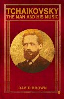 Prof. David Brown - Tchaikovsky: The Man and his Music - 9780571231959 - V9780571231959