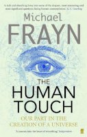 Michael Frayn - The Human Touch: Our Part in the Creation of a Universe - 9780571232185 - V9780571232185