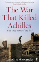 Caroline Alexander - The War That Killed Achilles - 9780571234301 - V9780571234301