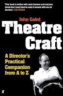 John Caird - Theatre Craft: A Director´s Practical Companion from A to Z - 9780571237371 - V9780571237371