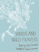 Alice Oswald - Weeds and Wild Flowers - 9780571237494 - 9780571237494