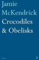 Jamie Mckendrick - Crocodiles & Obelisks - 9780571238231 - V9780571238231