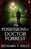 Richard T. Kelly - The Possessions of Doctor Forrest - 9780571241552 - V9780571241552