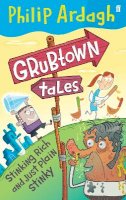 Philip Ardagh - Grubtown Tales: Stinking Rich and Just Plain Stinky: Grubtown Tales - 9780571242320 - KST0026029