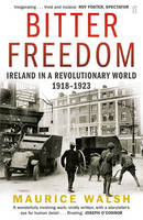 Maurice Walsh - Bitter Freedom: Ireland In A Revolutionary World 1918-1923 - 9780571243013 - 9780571243013