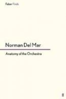 Norman Del Mar - Anatomy of the Orchestra - 9780571250998 - V9780571250998