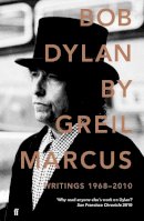 Greil Marcus - Bob Dylan: Writings 1968-2010 - 9780571254453 - V9780571254453