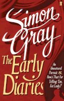Gray S - The Early Diaries: including An Unnatural Pursuit and How´s That for Telling ´Em, Fat Lady? - 9780571254910 - V9780571254910