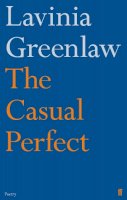 Lavinia Greenlaw - The Casual Perfect - 9780571260287 - 9780571260287