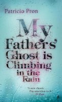 Patricio Pron - My Fathers´ Ghost is Climbing in the Rain - 9780571277148 - V9780571277148