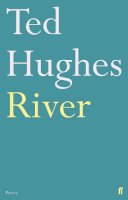 Ted Hughes - River: Poems by Ted Hughes - 9780571278756 - 9780571278756
