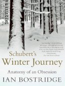 Ian Bostridge - Schubert´s Winter Journey: Anatomy of an Obsession - 9780571282814 - V9780571282814