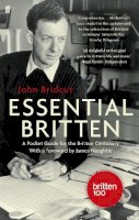 John Bridcut - Essential Britten: A Pocket Guide for the Britten Centenary - 9780571290734 - V9780571290734