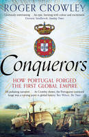 Roger Crowley - Conquerors: How Portugal Forged the First Global Empire - 9780571290901 - 9780571290901