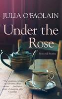 Julia O´faolain - Under the Rose: Selected Stories - 9780571294909 - 9780571294909
