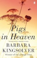 Barbara Kingsolver - Pigs in Heaven: Author of Demon Copperhead, Winner of the Women’s Prize for Fiction - 9780571298839 - V9780571298839