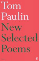 Tom Paulin - New Selected Poems of Tom Paulin - 9780571307982 - KSG0031172