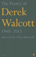 Derek Walcott - The Poetry of Derek Walcott 1948–2013 - 9780571313815 - V9780571313815