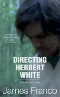 James Franco - Directing Herbert White - 9780571314379 - V9780571314379