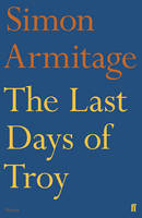 Simon Armitage - The Last Days of Troy - 9780571315109 - V9780571315109