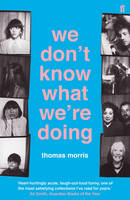 Thomas Morris - We Don´t Know What We´re Doing - 9780571317028 - 9780571317028