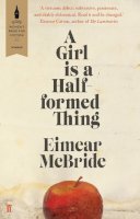 Eimear Mcbride - A Girl Is a Half-formed Thing - 9780571317165 - KMK0021879