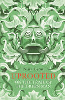Nina Lyon - Uprooted: On the Trail of the Green Man - 9780571318025 - V9780571318025