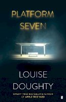 Louise Doughty - Platform Seven - 9780571321957 - 9780571321957