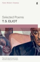 T. S. Eliot - Selected Poems of T. S. Eliot: Faber Modern Classics - 9780571322770 - V9780571322770