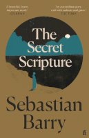 Sebastian Barry - The Secret Scripture: A BBC2 ´Between the Covers´ Booker Gem 2021 - 9780571323951 - 9780571323951