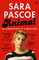 Sara Pascoe - Animal: The Autobiography of a Female Body - 9780571325245 - V9780571325245
