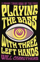 Will Carruthers - Playing the Bass with Three Left Hands - 9780571329977 - V9780571329977