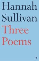 Hannah Sullivan - Three Poems - 9780571337675 - 9780571337675