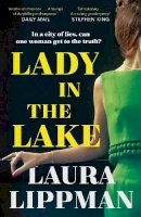 Laura Lippman - Lady in the Lake: ´Haunting . . . Extraordinary.´ STEPHEN KING - 9780571339457 - 9780571339457